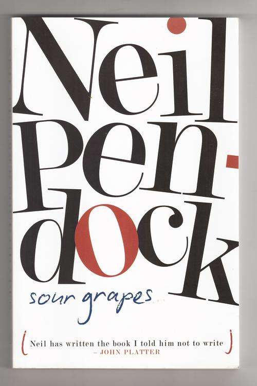 Sour grapes: cellar notes of a wine amateur  -  Neil Pendock  * Signed *