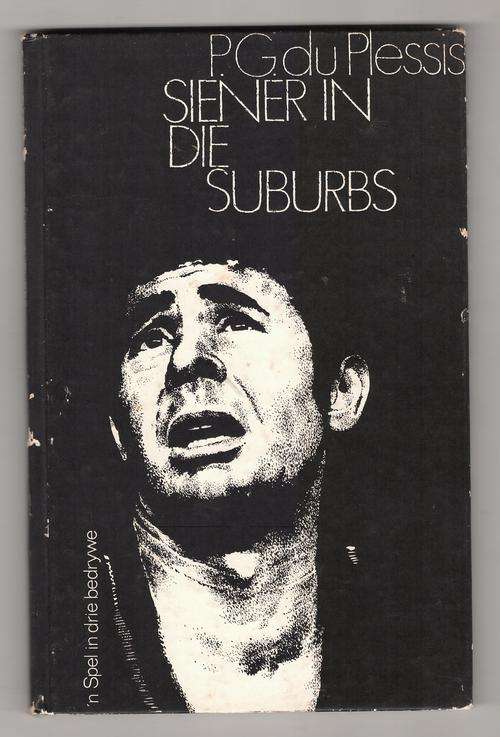 Siener in Die Suburbs: n Spel in Drie Bedrywe  -  P. G. Du Plessis