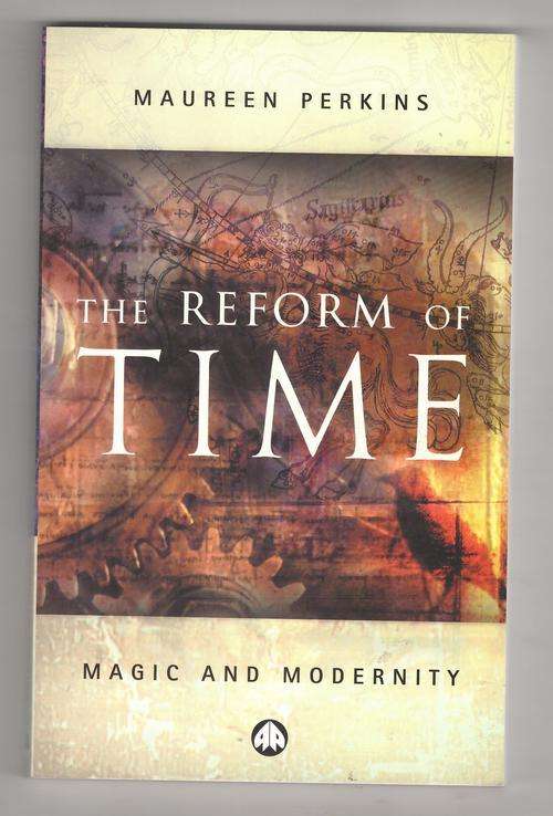 The reform of time: magic and modernity  -  Maureen Perkins