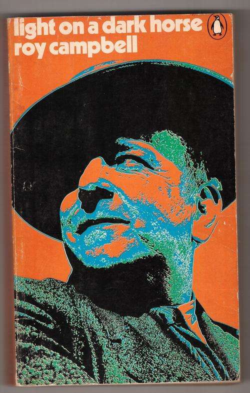 Light on a Dark Horse: An Autobiography  -  Roy Campbell