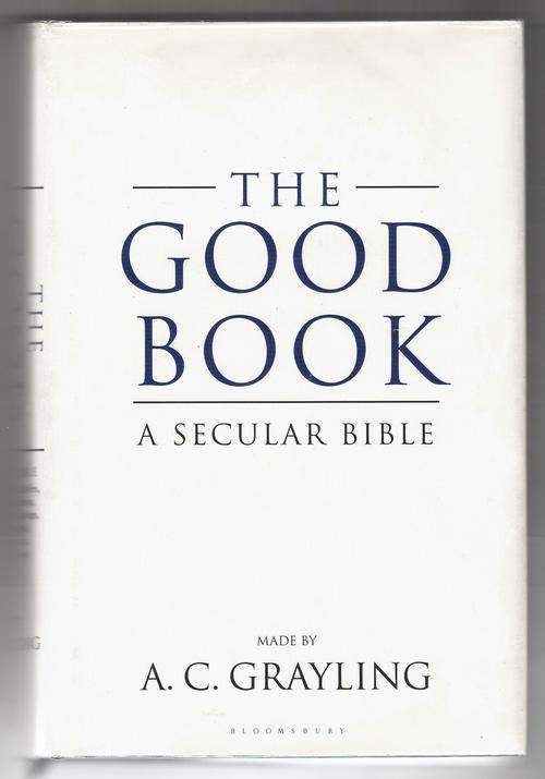 The Good Book: A Secular Bible  -  A C Grayling