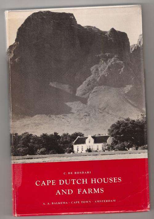 Cape Dutch Houses and Farms: Their Architecture and History  -  C. De Bosdari, Hans Fransen