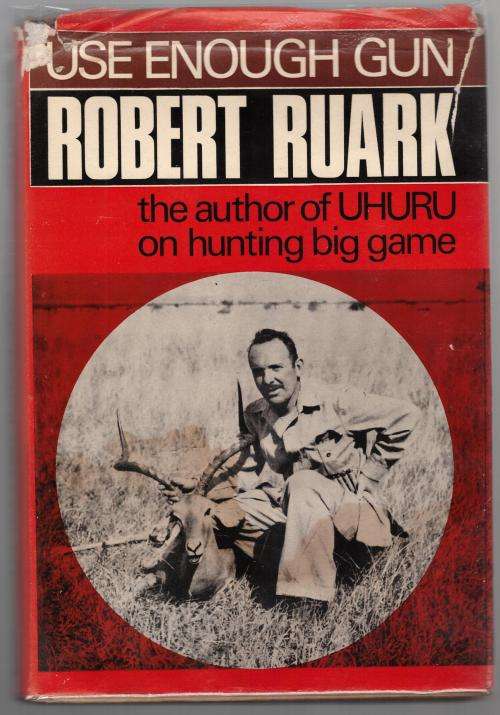 Use Enough Gun: On Hunting Big Game -- Robert Ruark