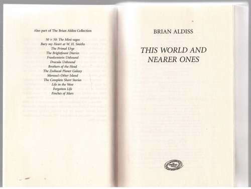 This World and Nearer Ones: Essays Exploring the Familiar -- Brian Aldiss
