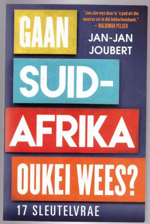 Gaan Suid-Afrika oukei wees?: 17 Sleutelvrae -- Jan-Jan Joubert *GETEKEN*