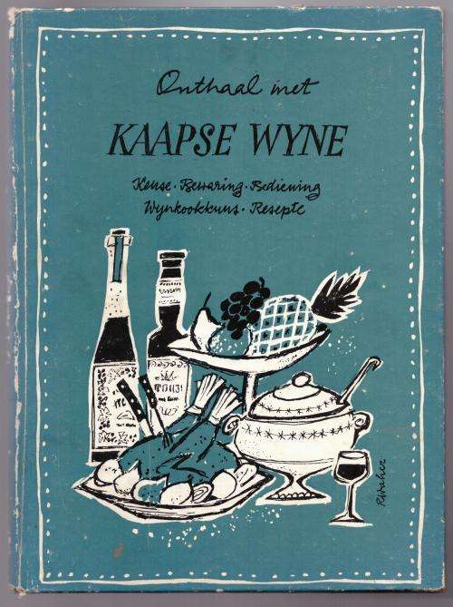 Onthaal met Kaapse wyne: keuse, bewaring, bediening, wynkookkuns, resepte
