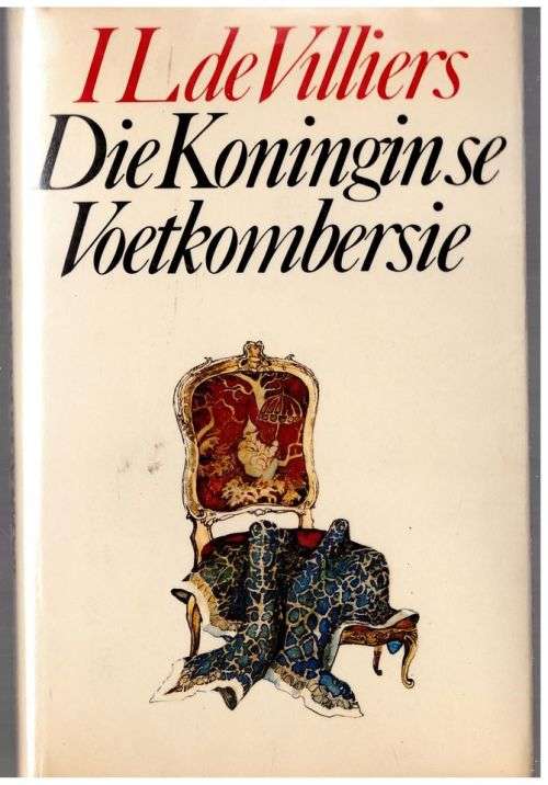 Die Koningin Se Voetkombersie -- I.L. De Villiers