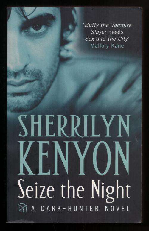 Seize the Night: A Dark-Hunter Novel -- Sherrilyn Kenyon