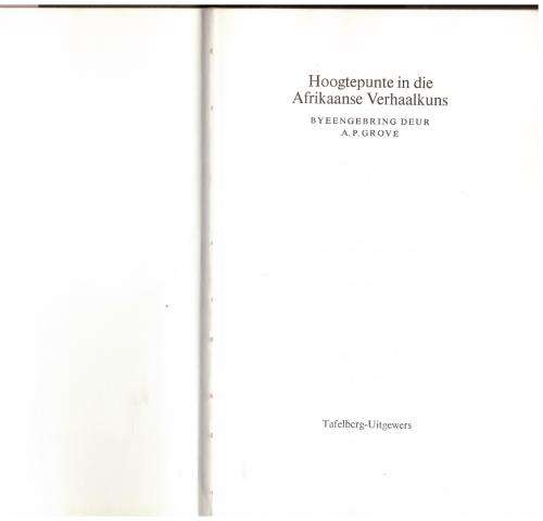 Hoogtepunte in die Afrikaanse verhaalkuns -- A.P. Grové [Samesteller]