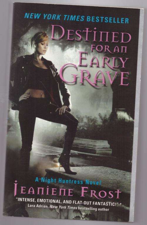 Destined For an Early Grave: A Night Huntress Novel  --  Jeaniene Frost