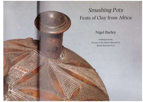 Smashing Pots: Feats of Clay from Africa -- Nigel Barley