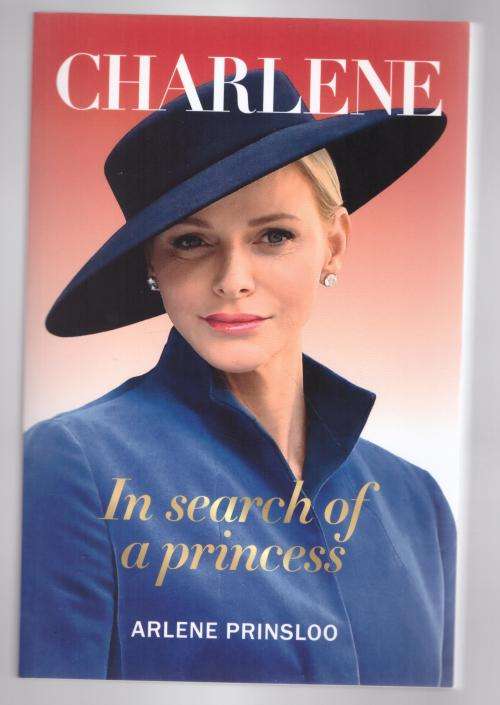 Charlene: In search of a princess  --  Arlene Prinsloo