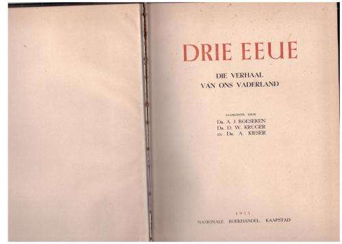 Drie eeue: Die verhaal van ons vaderland, Deel 1 - 5  --  A.J. Böeseken, D.W. Krüger, A. Kieser