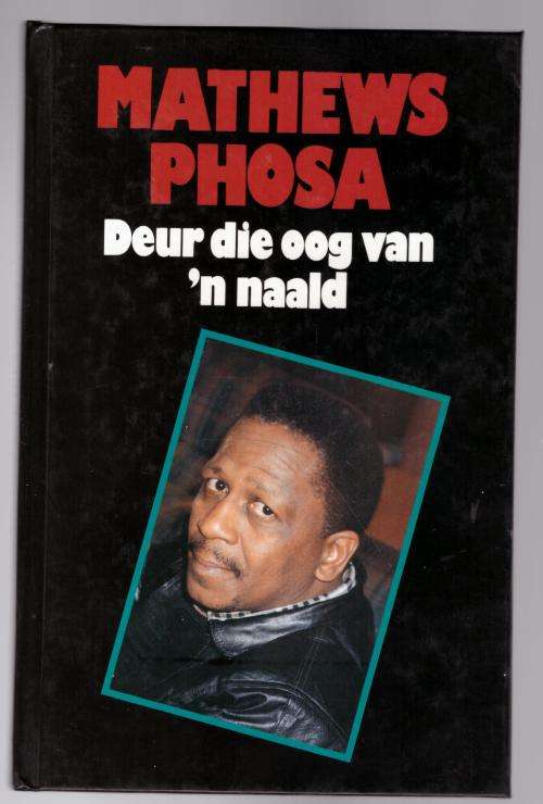 Deur Die Oog Van `n Naald --  Mathews Phosa *GETEKEN*