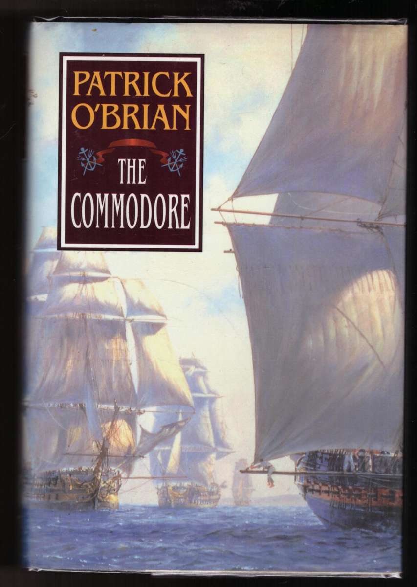 The Commodore (Aubrey/Maturin Novels #17) -- Patrick O`Brian
