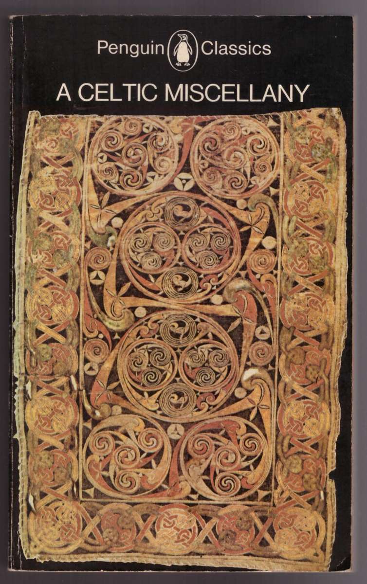 A Celtic Miscellany: Translations from the Literature  --  Kenneth Hurlstone Jackson [Translator]