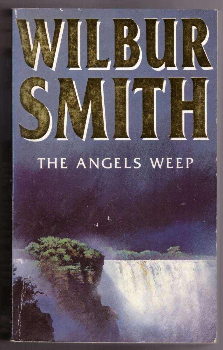 The Angels Weep (A Ballantyne Novel, 3) -- Wilbur Smith