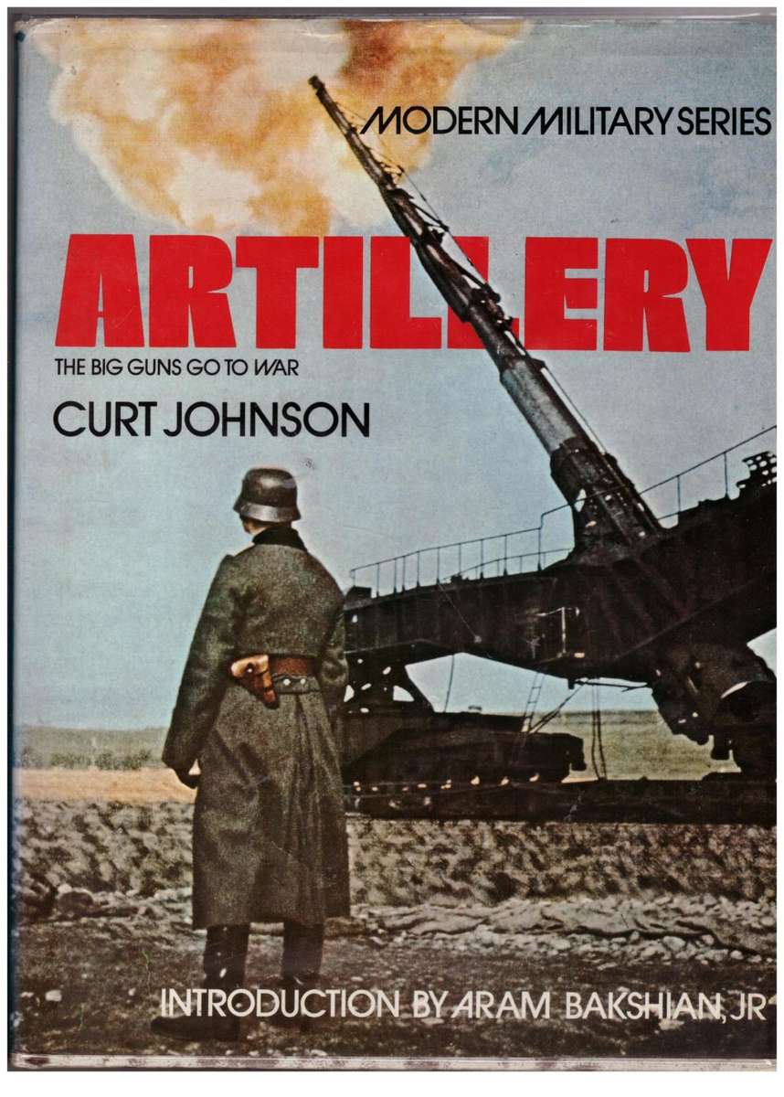 Artillery: The Big Guns Go to War (Modern Military series)  --  Curt Johnson