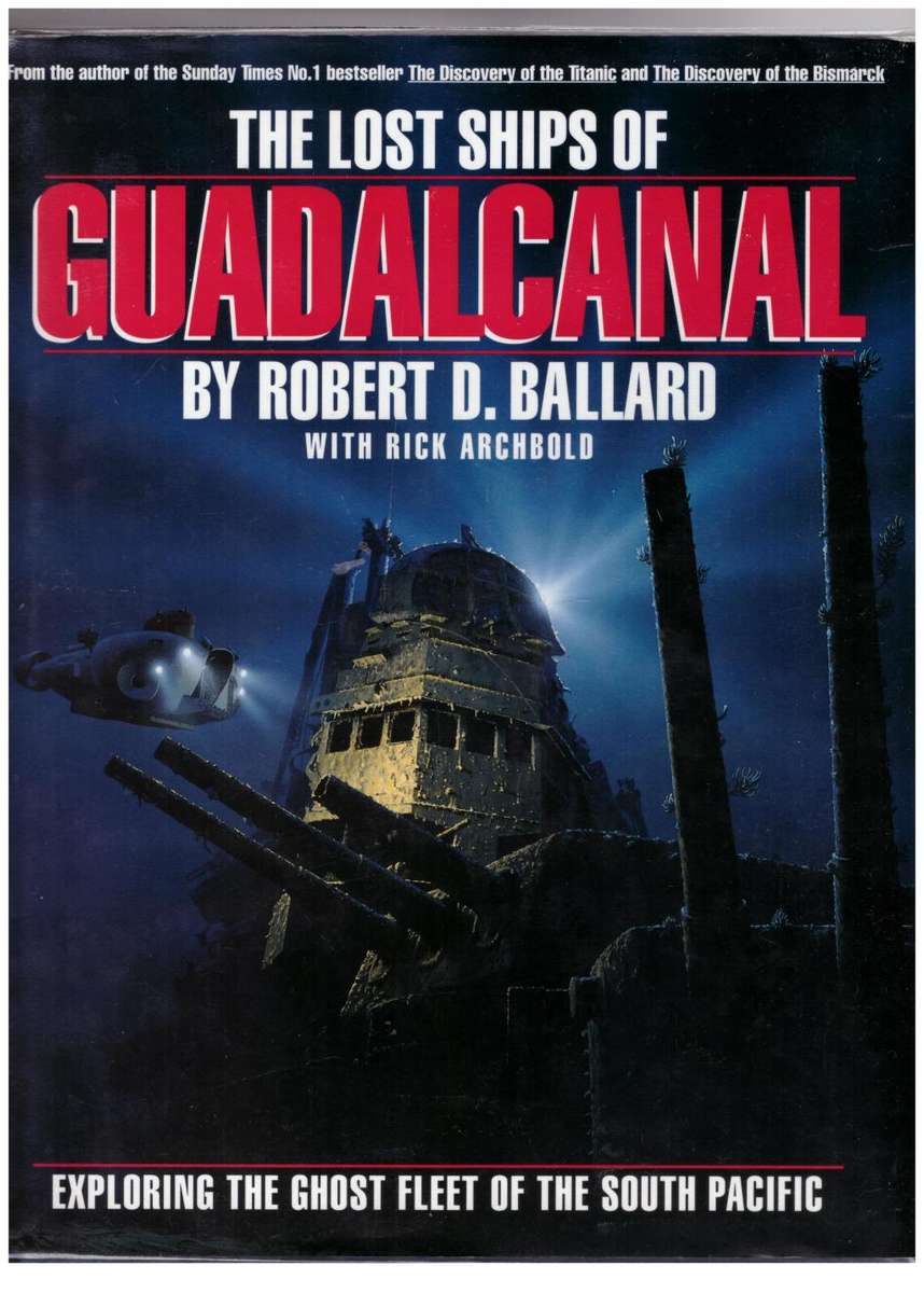 The Lost Ships of Guadalcanal  --  Robert D. Ballard, Rick Archbold