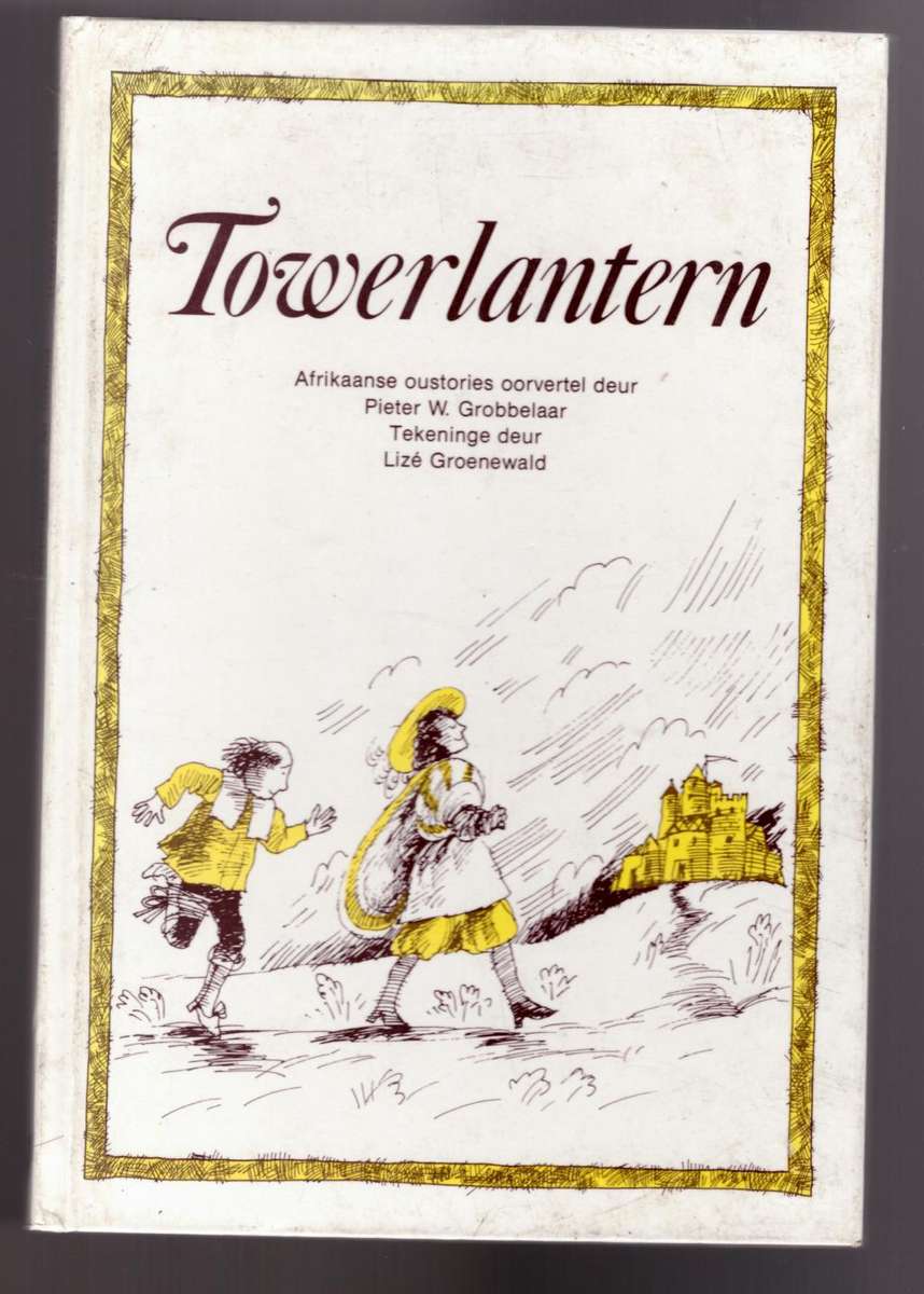Towerlantern: Afrikaanse oustories  -- Pieter W. Grobbelaar  et al.