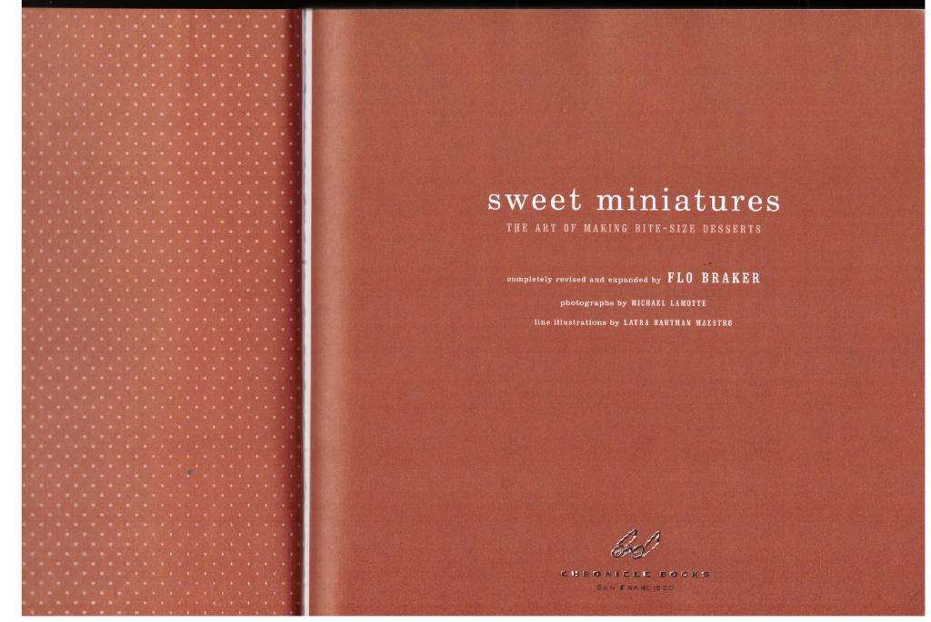 Sweet Miniatures: The Art of Making Bite-Size Desserts --  Flo Braker