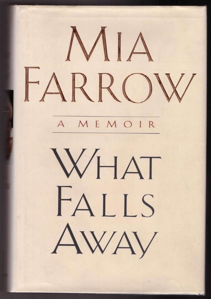 What Falls Away: A Memoir --  Mia Farrow