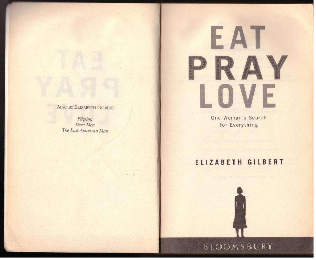 Eat Pray Love: One Woman's Search for Everything -- Elizabeth Gilbert