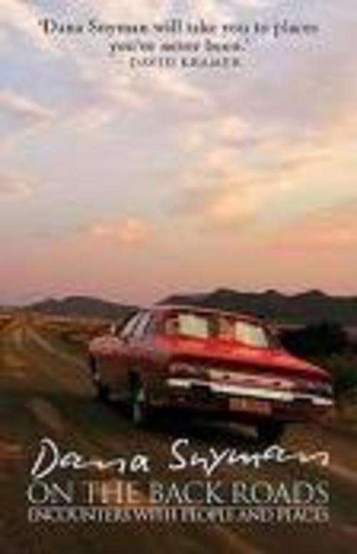 On the back roads: encounters with people and places  -  Dana Snyman