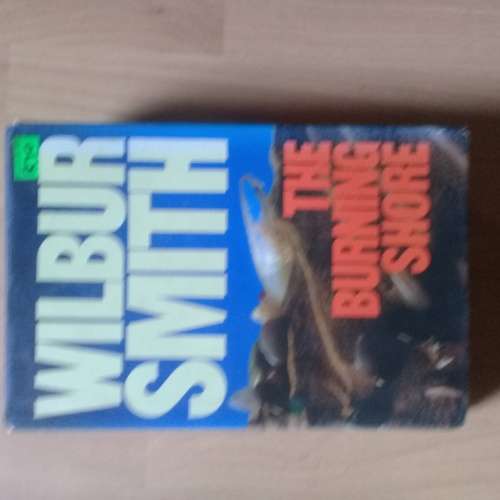 The Burning Shore (Courtney #4) by Wilbur Smith by Wilbur Smith First Edition