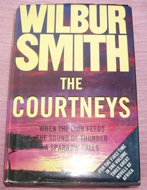 WILBER SMITH ( THE COURTNEYS )WHEN THE LOIN FEEDS THE SOUND OF THUNDERA SPARROW FALLS