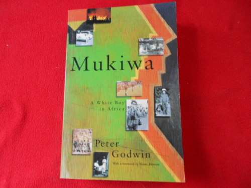 "Mukiwa A White Boy in Africa" Peter Godwin. Soft cover. 1996.