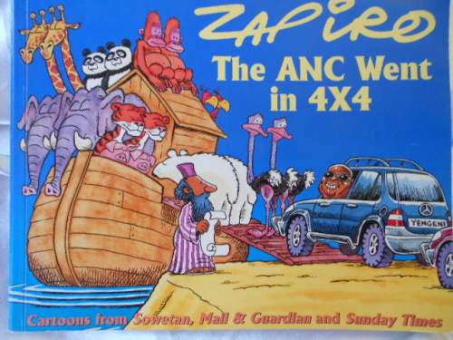 "Zapiro The ANC Went in 4x4"  2001.  Condition: excellent.  Cartoons from Sowetan, Sunday Times etc.