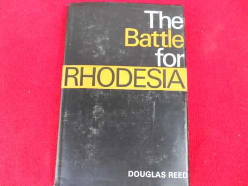 "The Battle for Rhodesia: Douglas Reed.  Hard cover.  Condition: very good. Sixth Edition Nov. 1966.