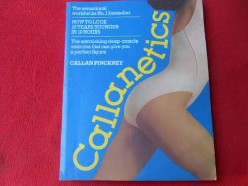 "Callanetics" by Callan Pinckney.  Soft cover. How to look 10 years younger in 10 hours.