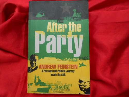 "After the Party"  Andrew Feinstein.  Soft cover.  A Personal and Political Journey inside the ANC.