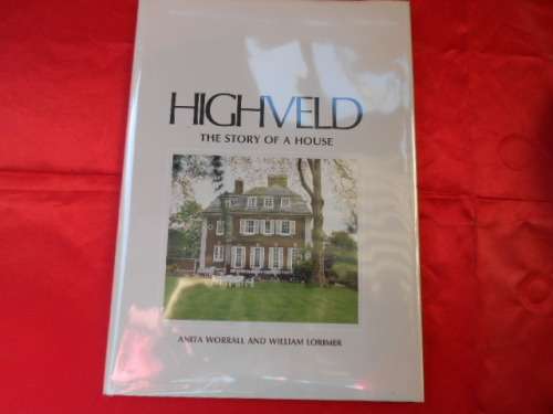 "Highveld The Story of a House"  Hard cover.