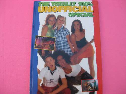 "The Totally 100% Unofficial Special"  The Spice Girls. Hard cover.