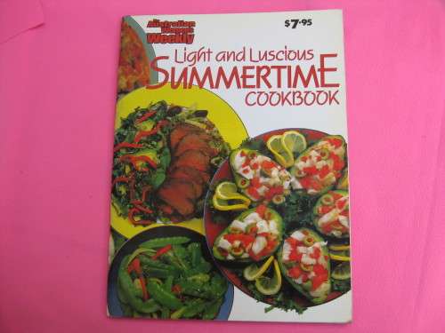"The Australian Woman's Weekly Light & Luscious Summertime Cookbook"  Soft cover.