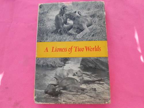 1960.  `Born Free` A Lioness of Two Worlds.  Joy Adamson.   Hard cover.