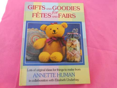 `Gifts and Goodies for Fete and Fairs`  Annette Human.  Hard cover.