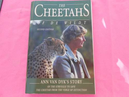 `The Cheetahs of de Wildt`  Ann van Dyk`s story of the struggle to save the Cheetah.  Soft cover.