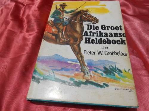 1981  `Die Groot Afrikaanse Heldeboek`  Pieter W. Grobbelaar.  Hard cover.