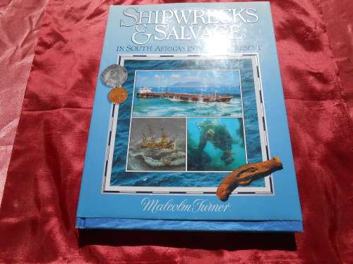 `Shipwrecks & Salvage in South Africa` 1508 to Present  Malcolm Turner.  Hard cover.