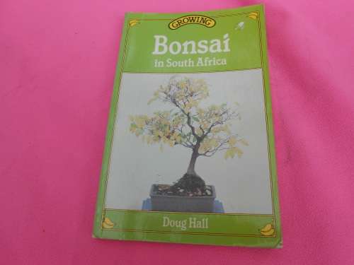 `Growing Bonsai in south Africa`  Doug Hall.  Soft cover.