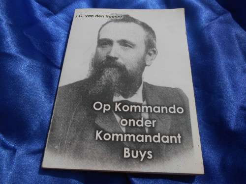 `Op Kommando onder Kommandant Buys.  J.G. van Heerver.  Soft cover.