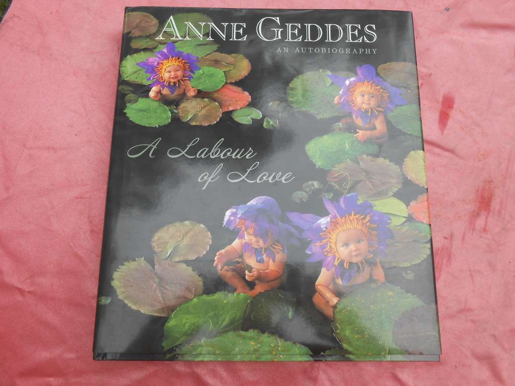 `Anne Geddes` A Labour of Love.  An Autobiography.   Hard cover in a case.
