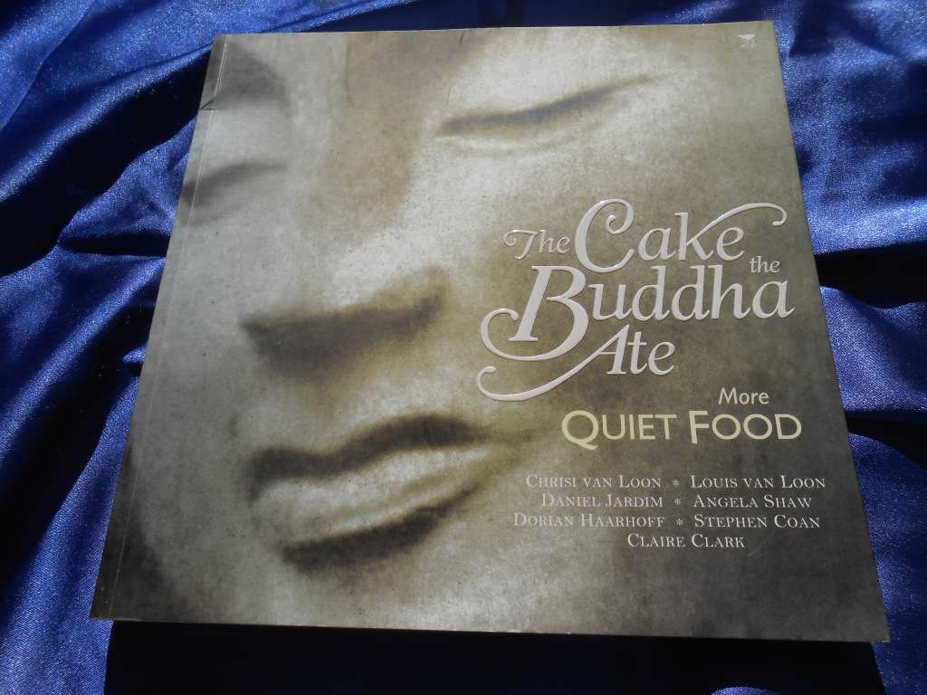 `The Cake the Buddha Ate`  More Quiet Food.  Chris van Loon, Louis van Loon, Daniel  Soft cover.