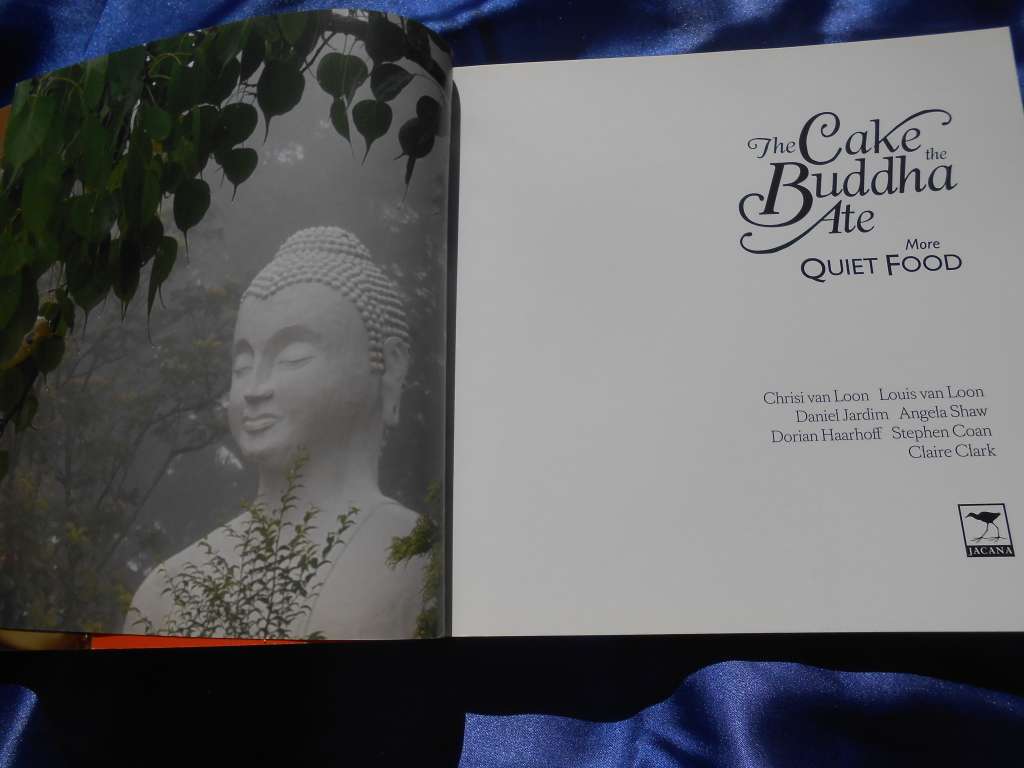 `The Cake the Buddha Ate`  More Quiet Food.  Chris van Loon, Louis van Loon, Daniel  Soft cover.