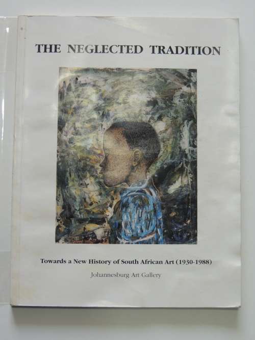 The Neglected tradition: Towards a new history of South African art (1930-1988) - Steven Sack