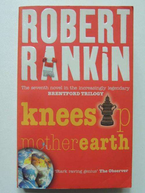 Knees Up Mother Earth - 7th novel in Brentford Trilogy - Robert Rankin